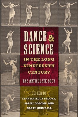 Lynn Matluck Brooks, Sariel Golomb, Garth Grimball - Dance and Science in the Long Nineteenth Century, Inbunden
