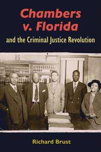 bokomslag Chambers V. Florida and the Criminal Justice Revolution