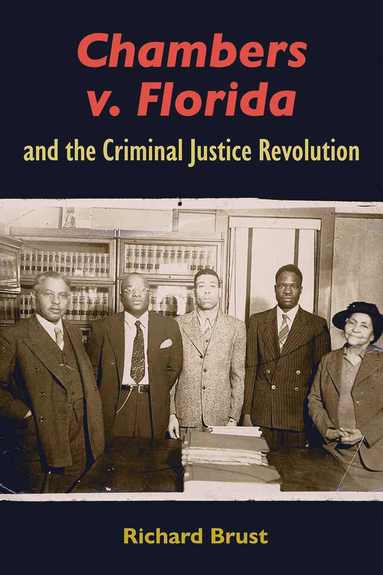 bokomslag Chambers V. Florida and the Criminal Justice Revolution