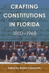 bokomslag Crafting Constitutions in Florida, 1810-1968