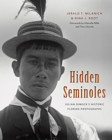 Jerald T. Milanich, Nina J. Root - Hidden Seminoles, Inbunden