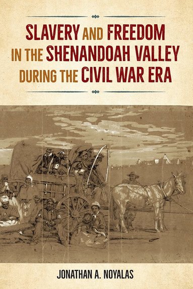 Jonathan A. Noyalas - Slavery and Freedom in the Shenandoah Valley During the Civil War Era, Häftad