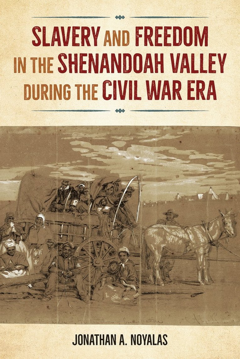 Jonathan A. Noyalas, Jonathan A Noyalas - Slavery and Freedom in the Shenandoah Valley During the Civil War Era, Häftad