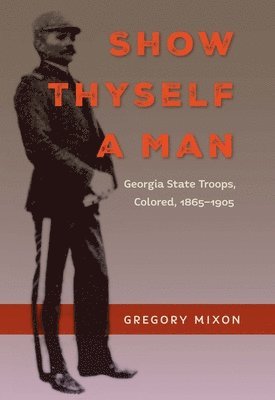 Gregory Mixon - Show Thyself a Man, Häftad