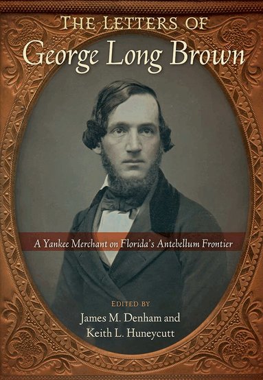 James M. Denham, Keith L. Huneycutt - Letters of George Long Brown, Häftad