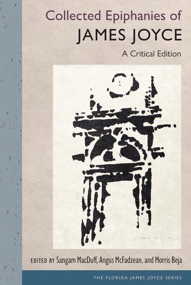 James Joyce, Sangam MacDuff, Angus McFadzean, Morris Beja - Collected Epiphanies of James Joyce, Häftad