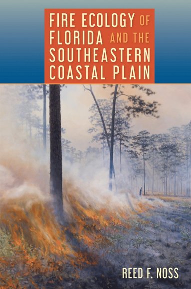 bokomslag Fire Ecology of Florida and the Southeastern Coastal Plain