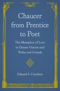 bokomslag Chaucer from Prentice to Poet