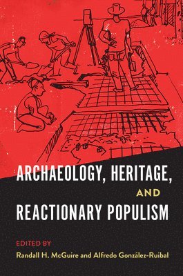 Archaeology, Heritage, and Reactionary Populism 1