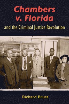Chambers V. Florida and the Criminal Justice Revolution 1