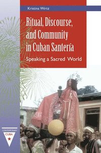 bokomslag Ritual, Discourse, and Community in Cuban Santera