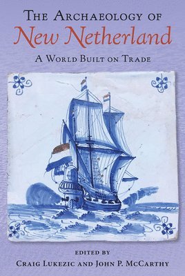 Craig Lukezic, John P. McCarthy Jr., Jr. McCarthy, John P., John P. McCarthy, John P McCarthy - Archaeology of New Netherland, Häftad