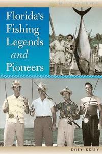 bokomslag Florida's Fishing Legends and Pioneers