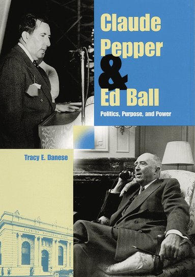 Tracy E. Danese - Claude Pepper and Ed Ball, Häftad