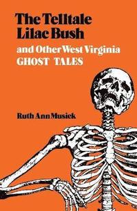 bokomslag The Telltale Lilac Bush and Other West Virginia Ghost Tales