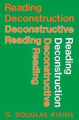 George Douglas Atkins - Reading Deconstruction/Deconstructive Reading, Häftad