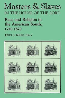 John B Boles - Masters and Slaves in the House of the Lord, Häftad
