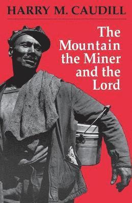 Harry M Caudill - Mountain, the Miner, and the Lord and Other Tales from a Country Law Office, Häftad