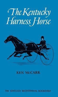 Ken McCarr - Kentucky Harness Horse, Inbunden