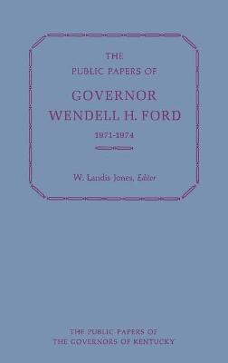 bokomslag Public Papers of Governor Wendell H. Ford, 1971-1974
