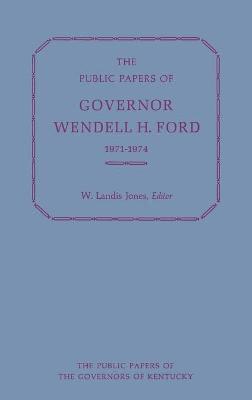 bokomslag The Public Papers of Governor Wendell H. Ford, 1971-1974