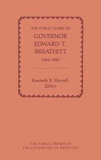 bokomslag The Public Papers of Governor Edward T. Breathitt, 1963-1967
