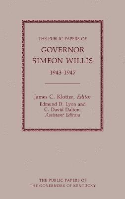Simeon Willis - Public Papers of Governor Simeon Willis, 1943-1947, Inbunden