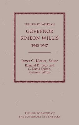 bokomslag The Public Papers of Governor Simeon Willis, 1943-1947