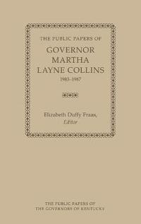 bokomslag The Public Papers of Governor Martha Layne Collins, 1983-1987