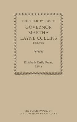 bokomslag The Public Papers of Governor Martha Layne Collins, 1983-1987