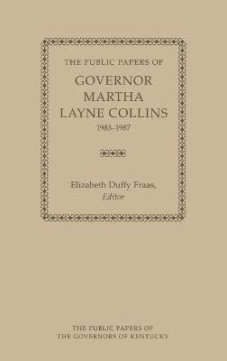 Public Papers of Governor Martha Layne Collins, 1983-1987
