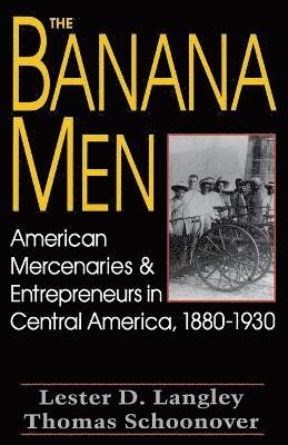 Lester D. Langley, Thomas D. Schoonover, Lester D Langley, Thomas D Schoonover - Banana Men, Häftad
