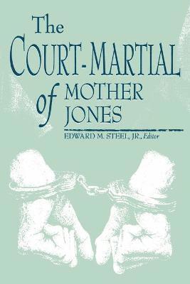 Edward M. Steel, Edward M Steel - Court-Martial of Mother Jones, Häftad