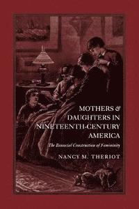 bokomslag Mothers and Daughters in Nineteenth-Century America