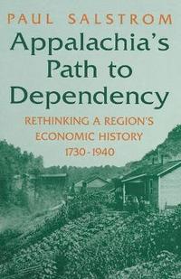 bokomslag Appalachia's Path to Dependency