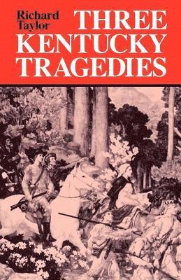 Richard Taylor - Three Kentucky Tragedies, Häftad