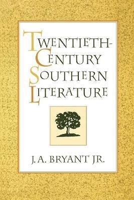 J. A. Bryant, J A Bryant - Twentieth-Century Southern Literature, Häftad