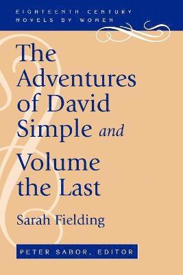 Sarah Fielding - Adventures of David Simple and Volume the Last, Häftad