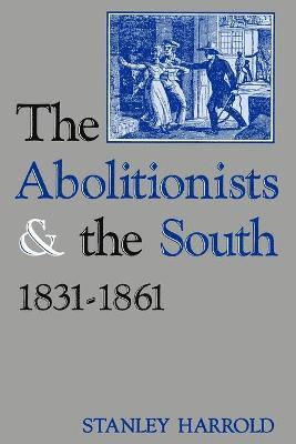 bokomslag The Abolitionists and the South, 1831-1861