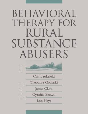 Carl Leukefeld, Cynthia Brown, James Clark, Theodore Godlaski - Behavioral Therapy for Rural Substance Abusers, Häftad
