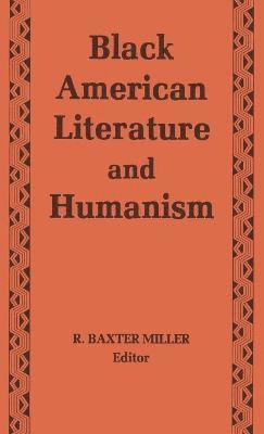 R. Baxter Miller, R. Miller - Black American Literature and Humanism, Inbunden