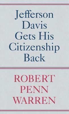 Robert Penn Warren - Jefferson Davis Gets His Citizenship Back, Inbunden