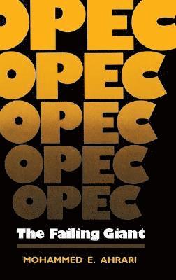 Mohammed E Ahrari - OPEC, Inbunden