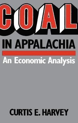 Curtis E Harvey - Coal In Appalachia, Inbunden