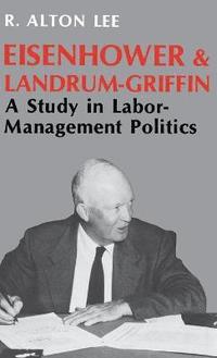 bokomslag Eisenhower and Landrum-Griffin
