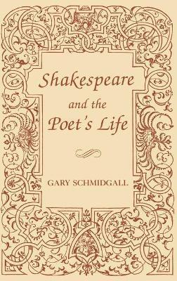 Gary Schmidgall - Shakespeare and the Poet's Life, Inbunden