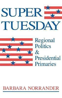 Barbara Norrander - Super Tuesday, Inbunden