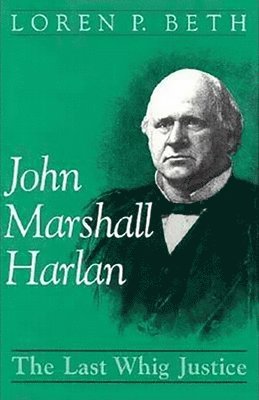 Loren P Beth - John Marshall Harlan, Inbunden