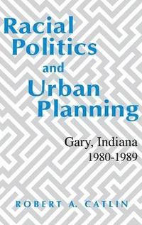 bokomslag Racial Politics And Urban Planning