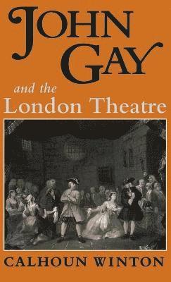 John Gay and the London Theatre